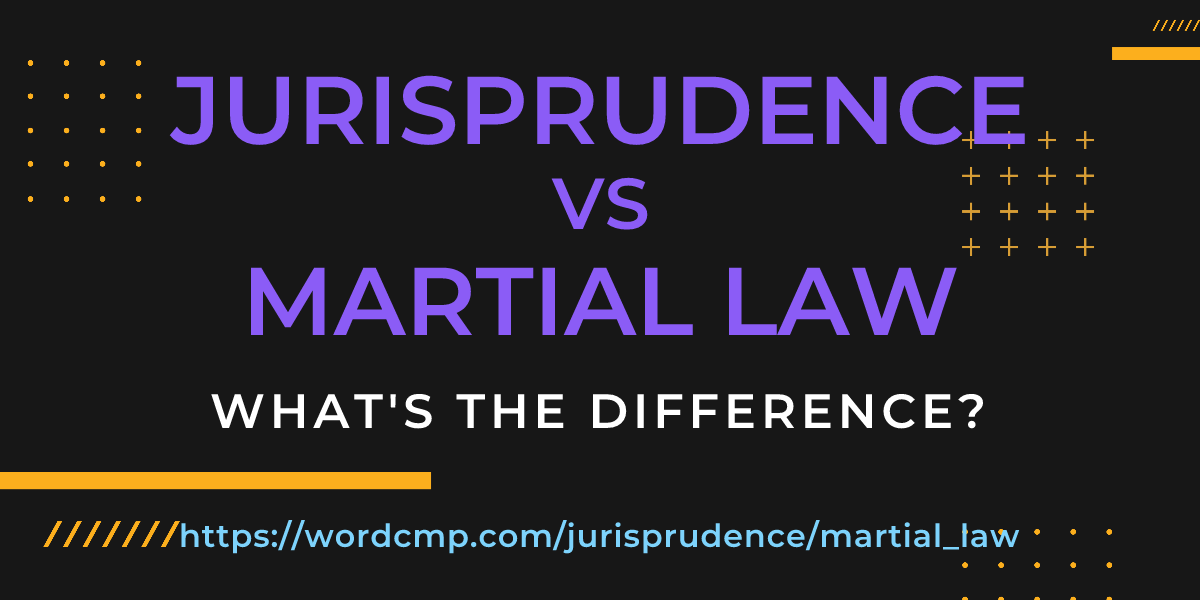 Difference between jurisprudence and martial law