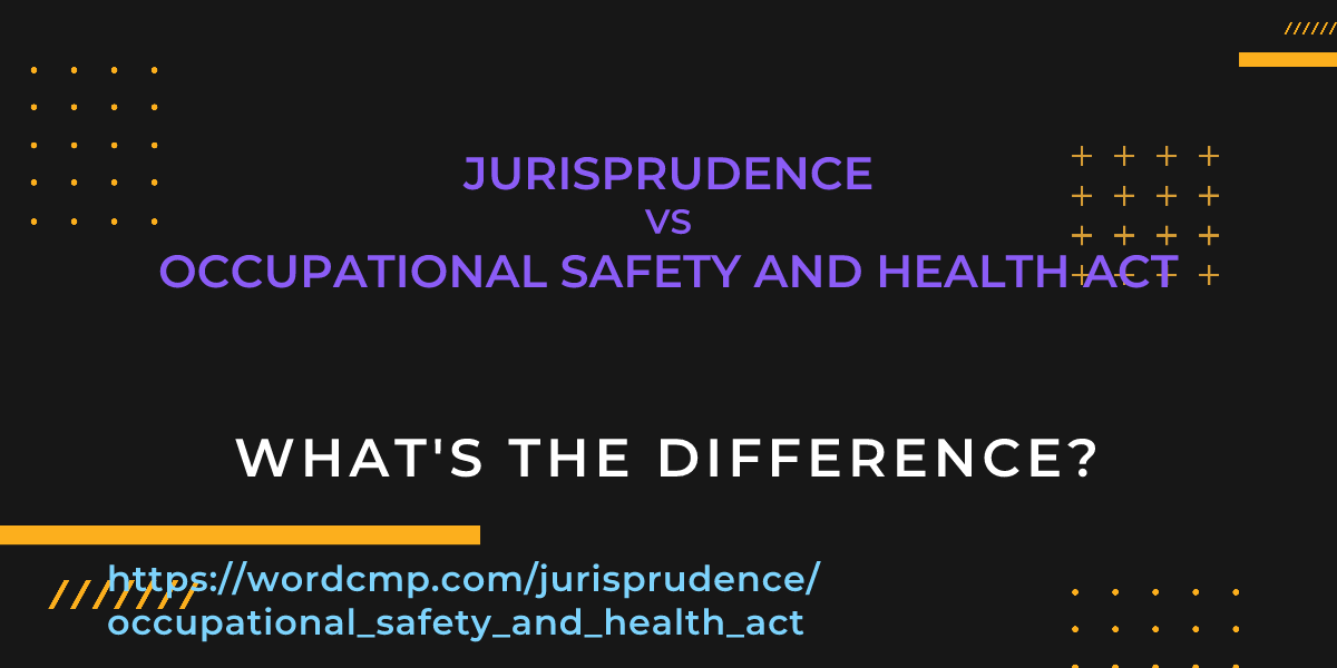 Difference between jurisprudence and occupational safety and health act