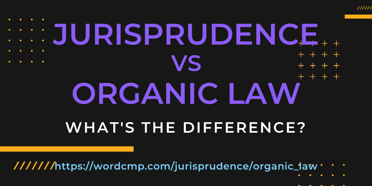 Difference between jurisprudence and organic law