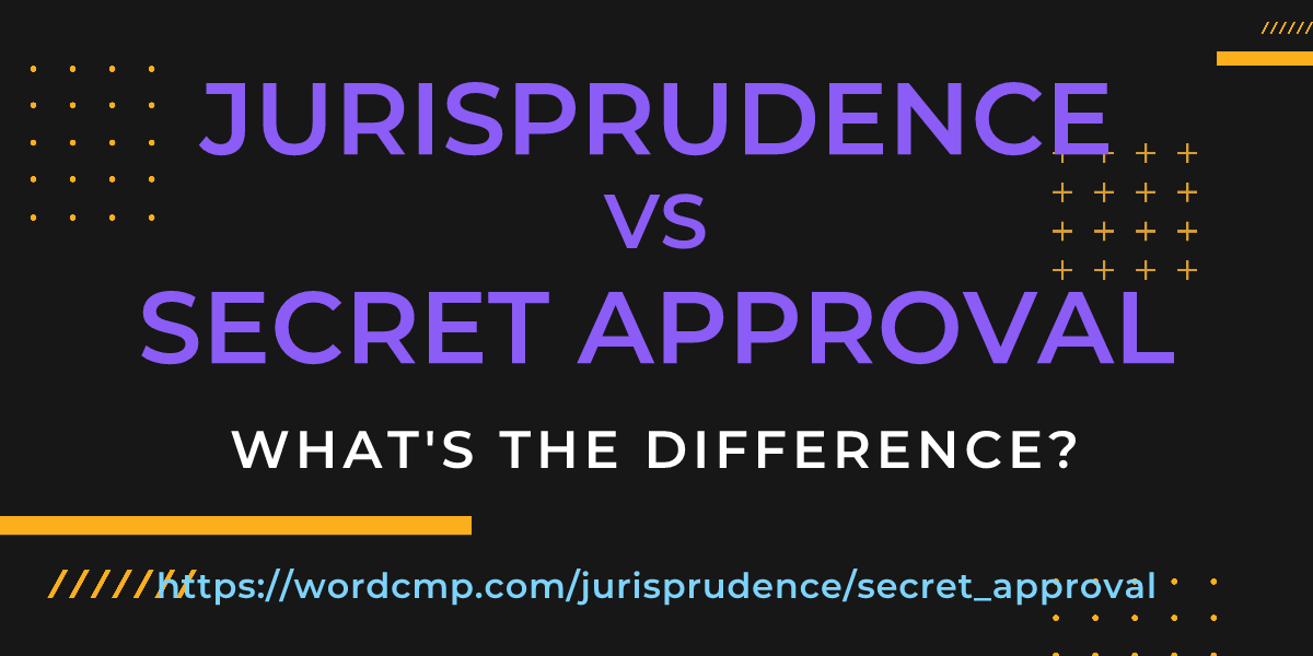 Difference between jurisprudence and secret approval