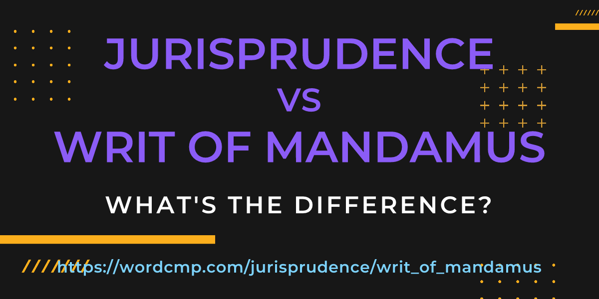 Difference between jurisprudence and writ of mandamus