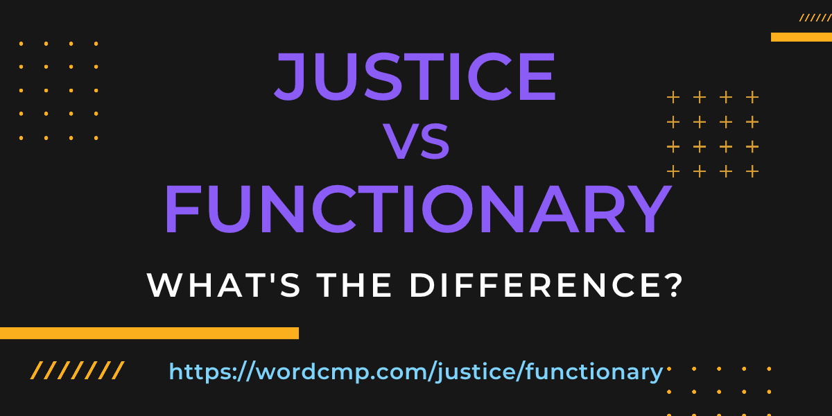 Difference between justice and functionary