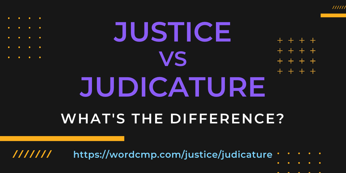 Difference between justice and judicature