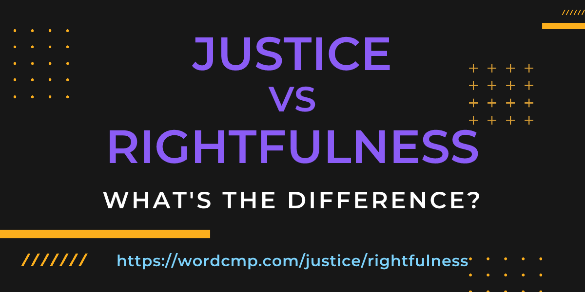 Difference between justice and rightfulness