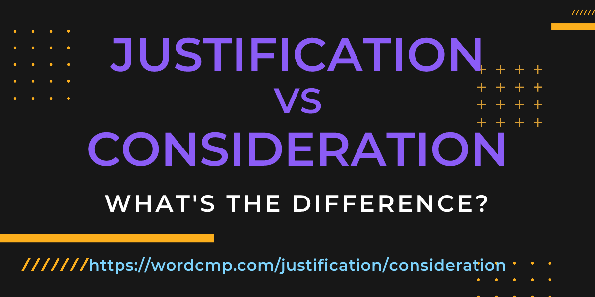 Difference between justification and consideration