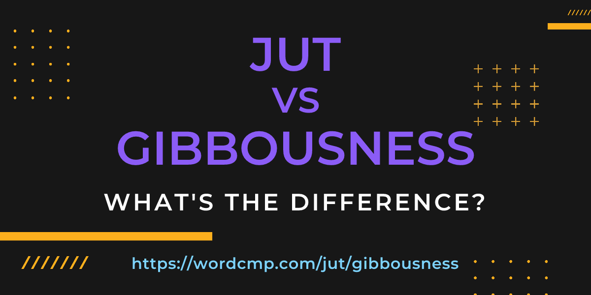 Difference between jut and gibbousness