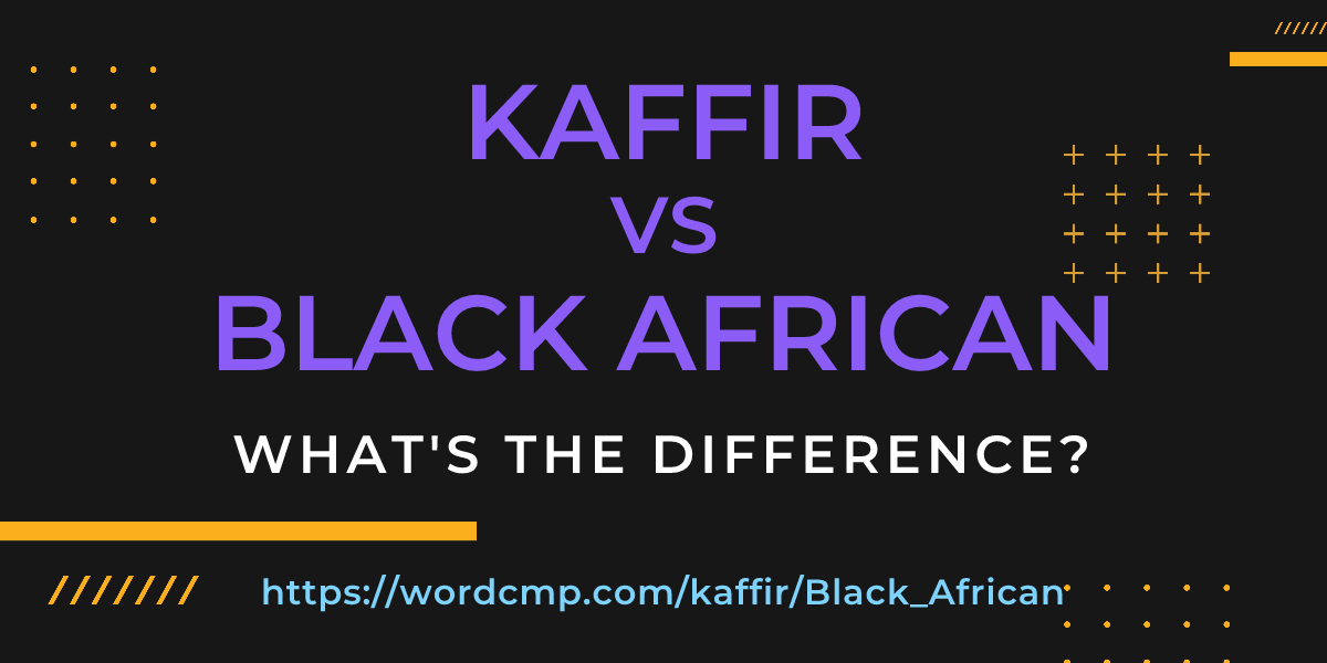 Difference between kaffir and Black African