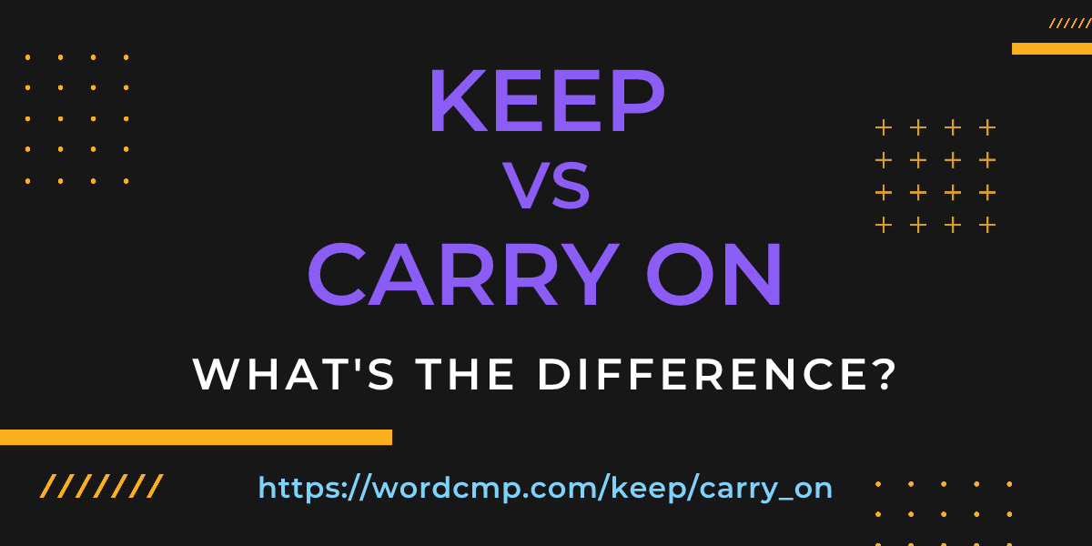 Difference between keep and carry on