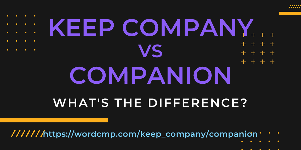 Difference between keep company and companion