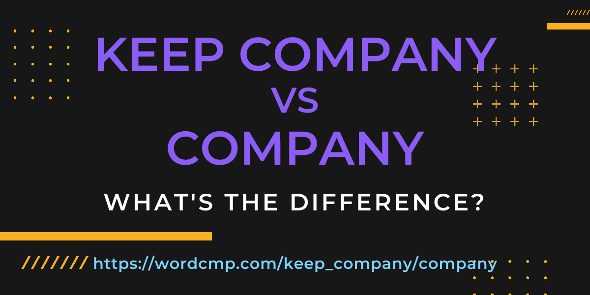 Difference between keep company and company