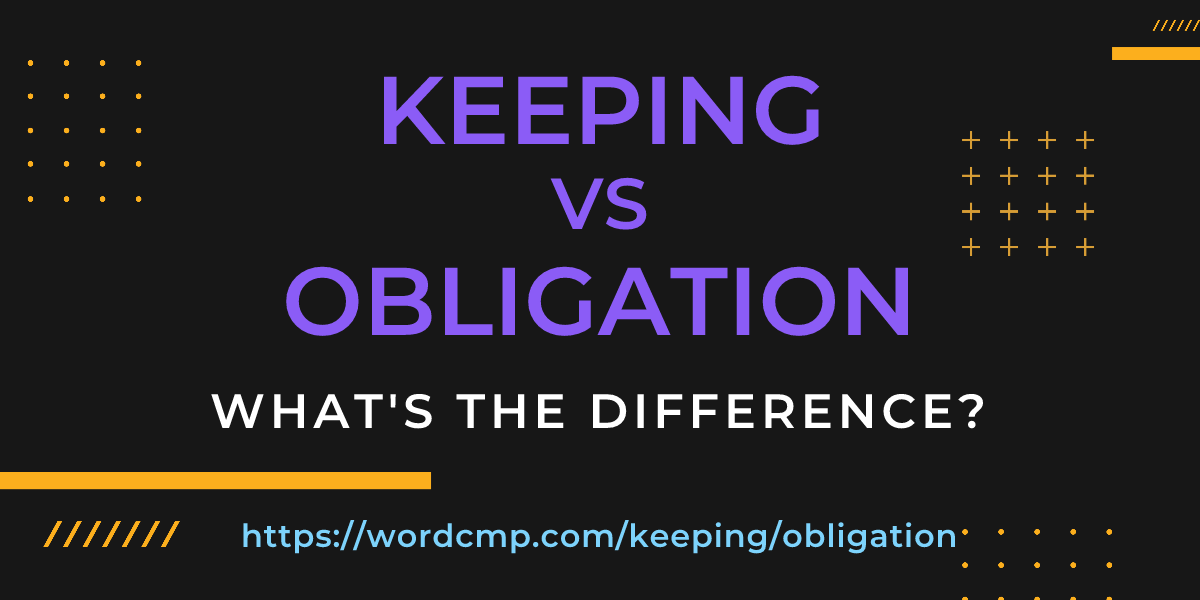 Difference between keeping and obligation