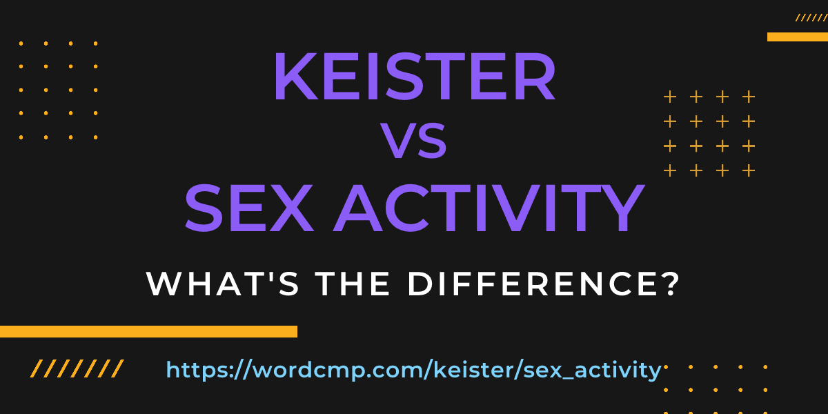 Difference between keister and sex activity