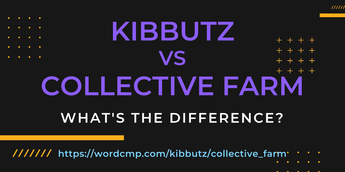Difference between kibbutz and collective farm