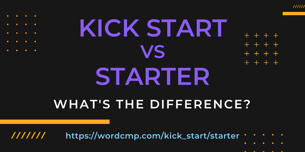 Difference between kick start and starter