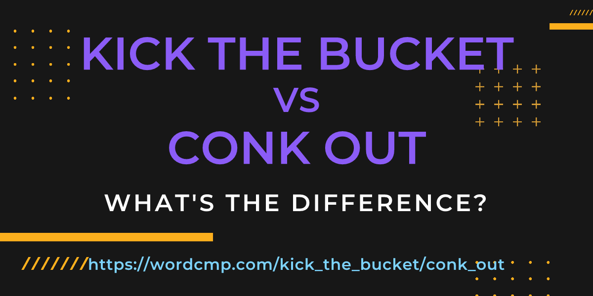 Difference between kick the bucket and conk out