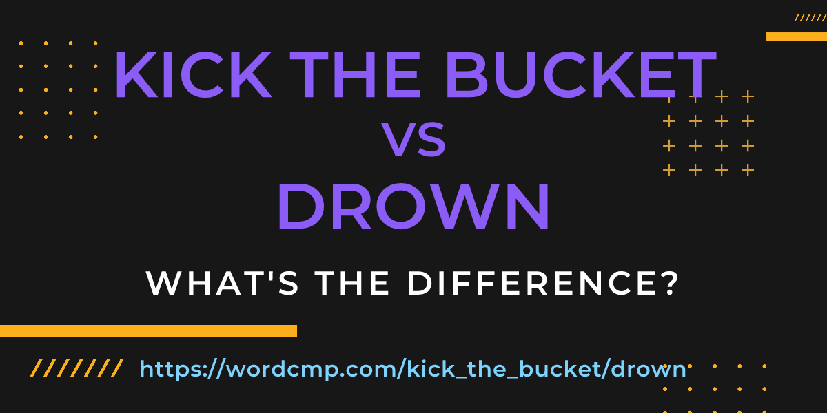 Difference between kick the bucket and drown