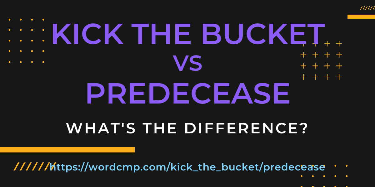 Difference between kick the bucket and predecease