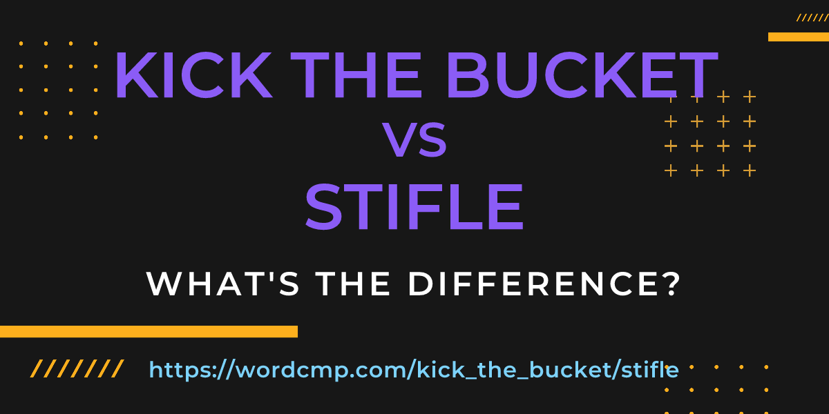 Difference between kick the bucket and stifle