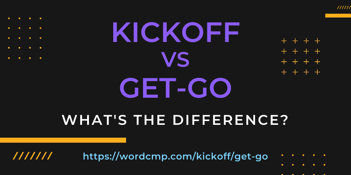 Difference between kickoff and get-go