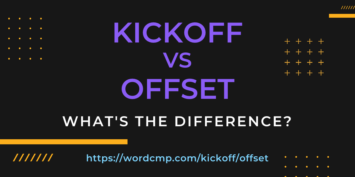 Difference between kickoff and offset