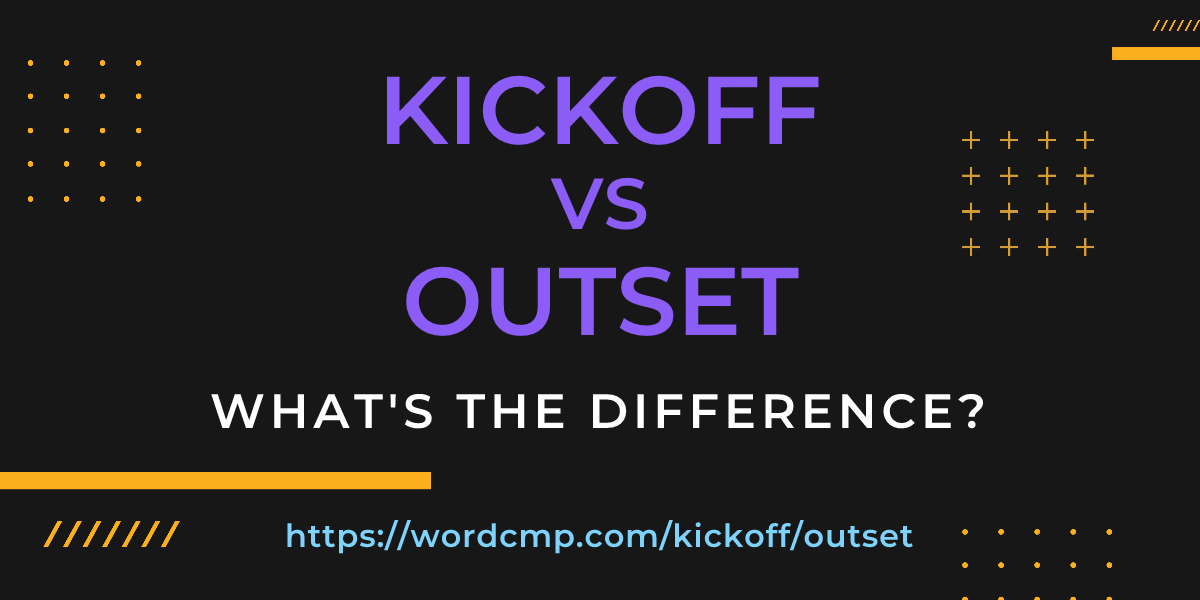 Difference between kickoff and outset