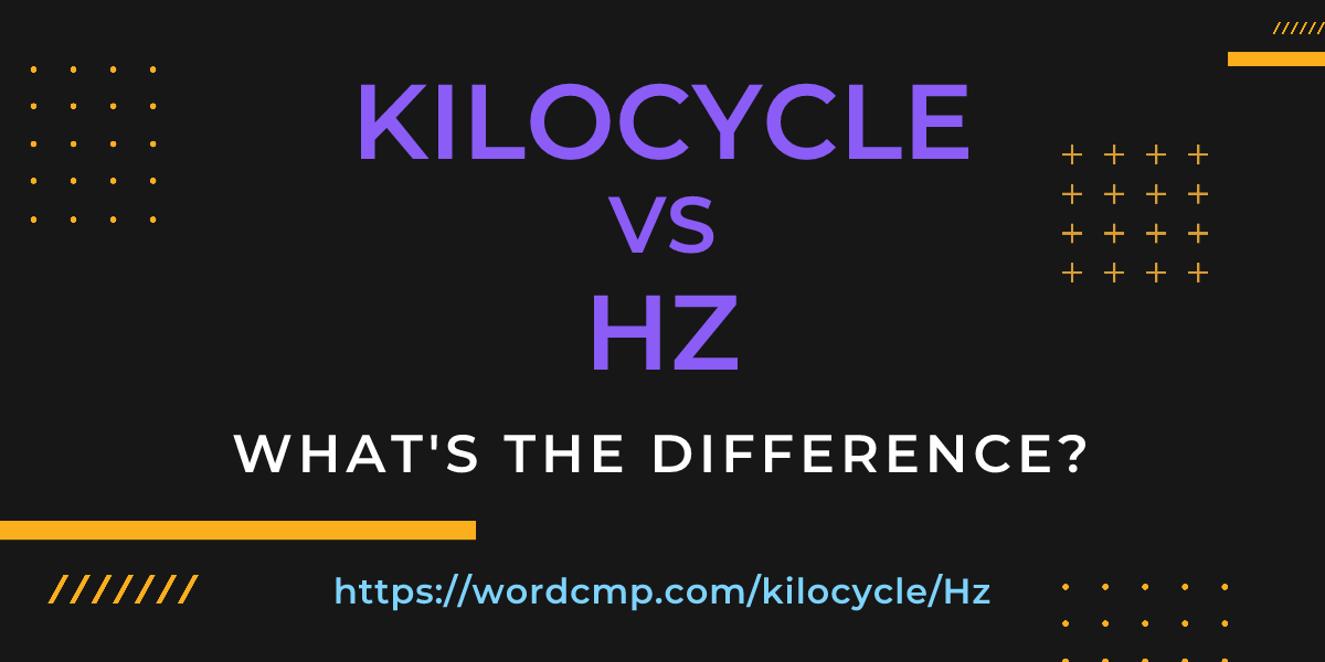 Difference between kilocycle and Hz