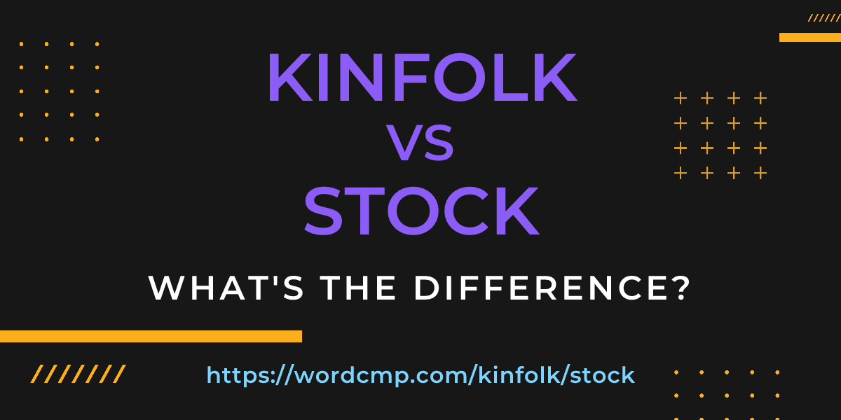 Difference between kinfolk and stock