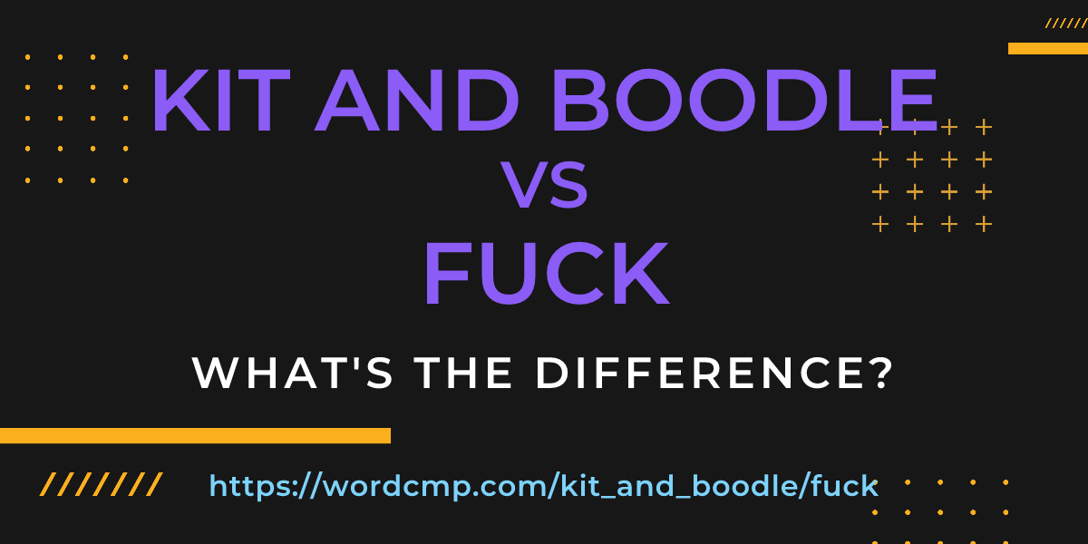 Difference between kit and boodle and fuck