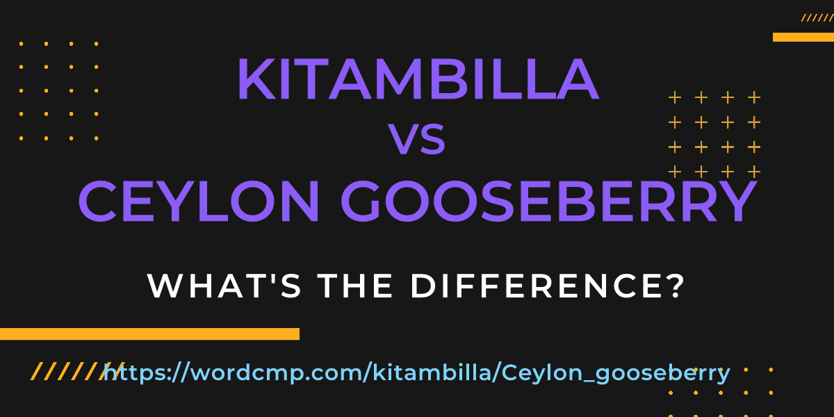 Difference between kitambilla and Ceylon gooseberry