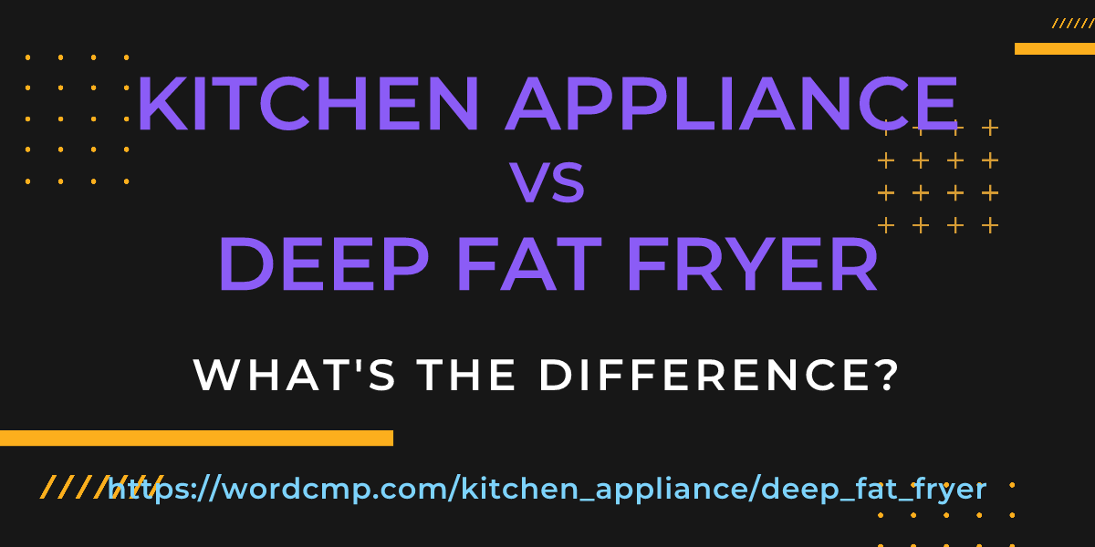 Difference between kitchen appliance and deep fat fryer