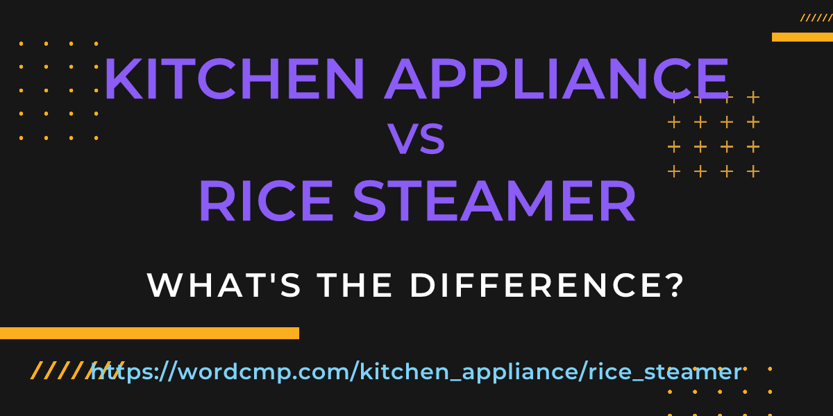 Difference between kitchen appliance and rice steamer