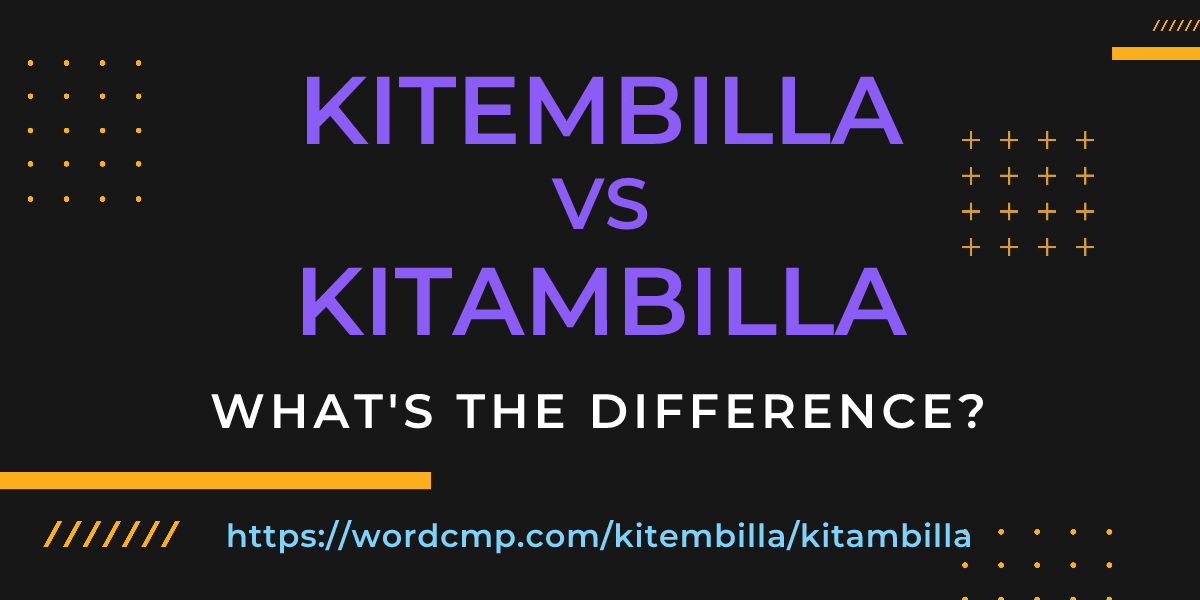 Difference between kitembilla and kitambilla