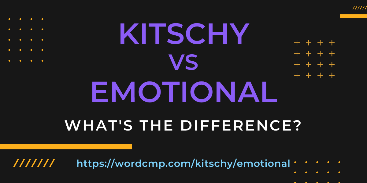 Difference between kitschy and emotional