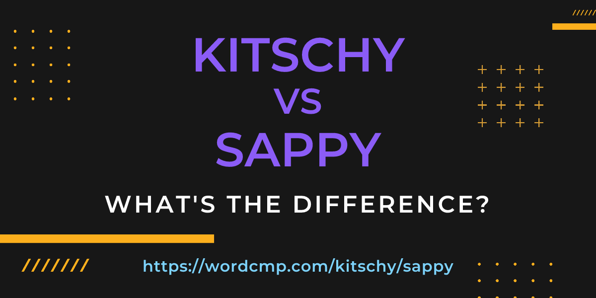 Difference between kitschy and sappy
