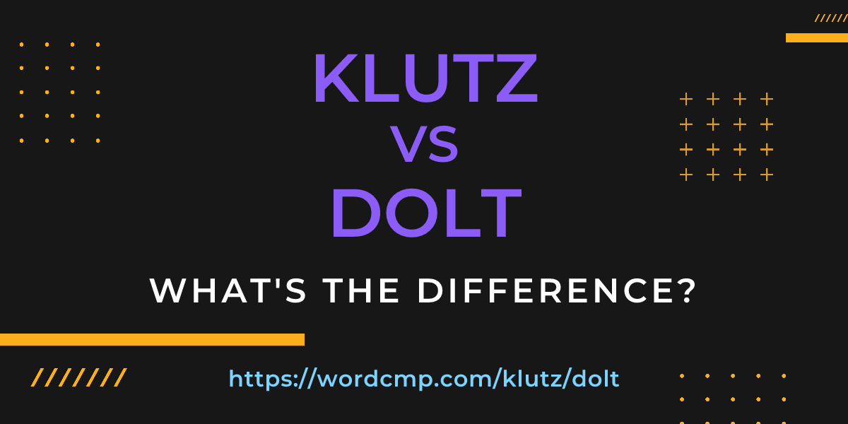 Difference between klutz and dolt