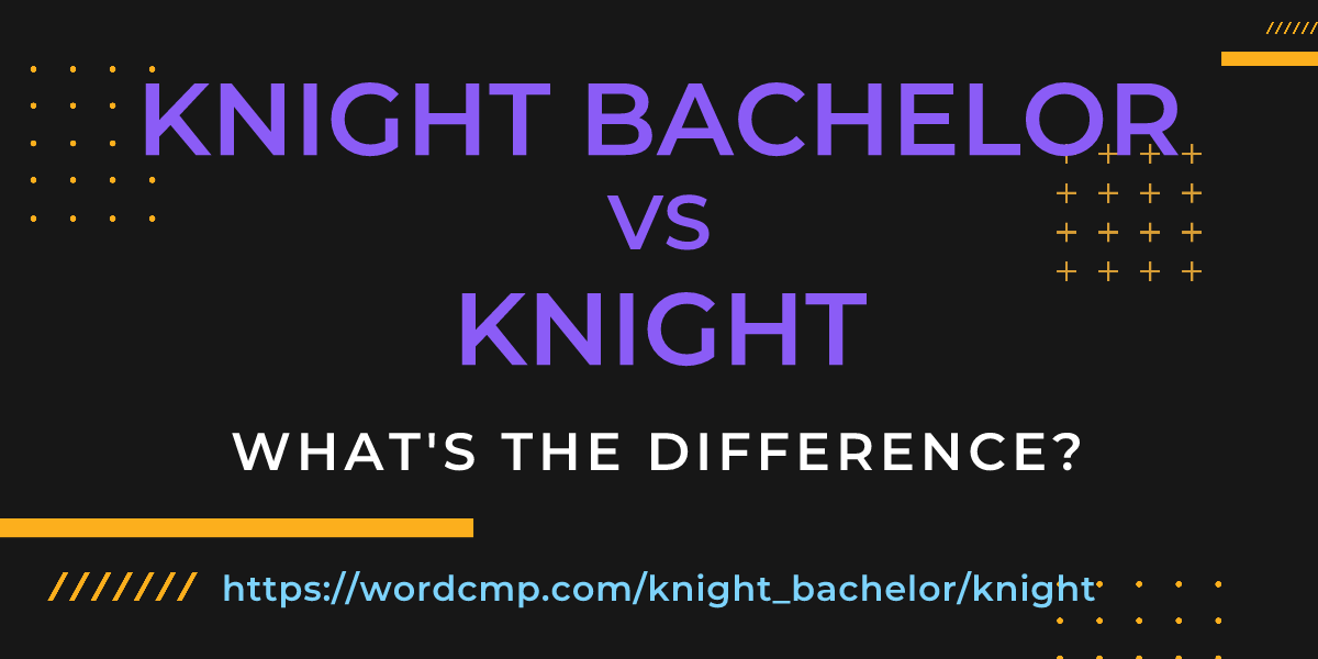 Difference between knight bachelor and knight