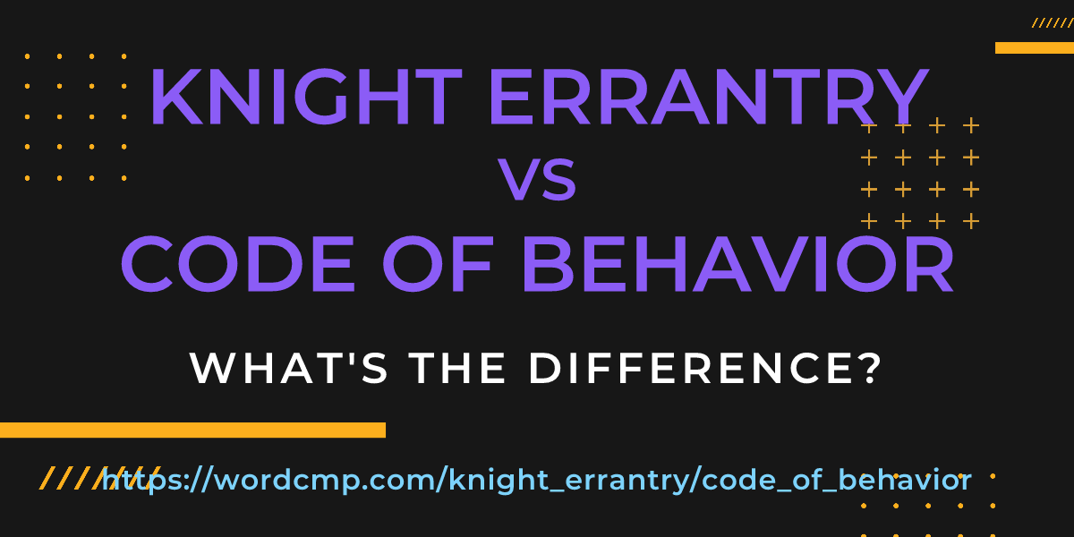 Difference between knight errantry and code of behavior