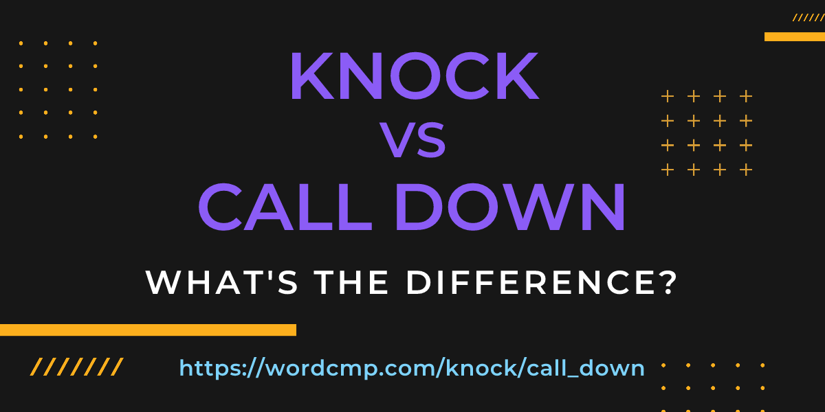 Difference between knock and call down