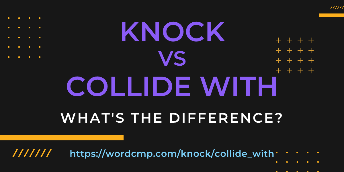 Difference between knock and collide with