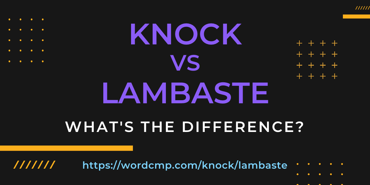 Difference between knock and lambaste