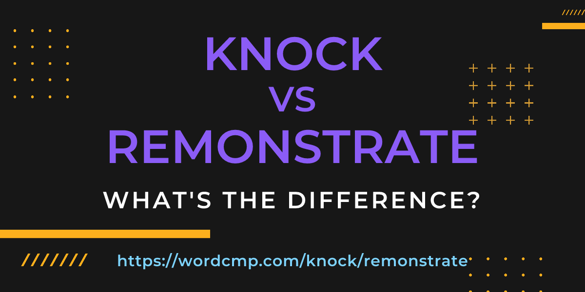 Difference between knock and remonstrate