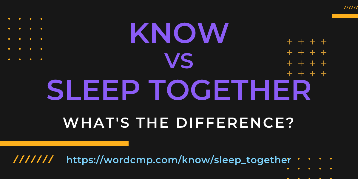 Difference between know and sleep together