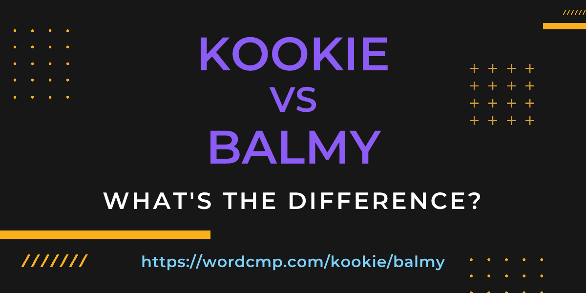 Difference between kookie and balmy
