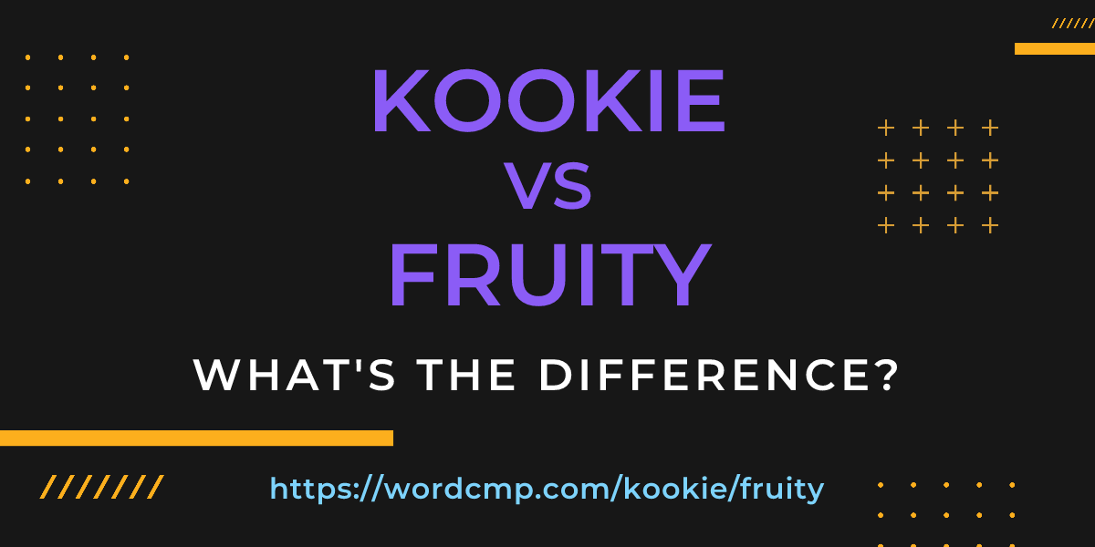 Difference between kookie and fruity