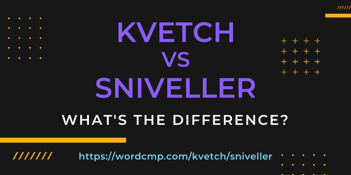 Difference between kvetch and sniveller