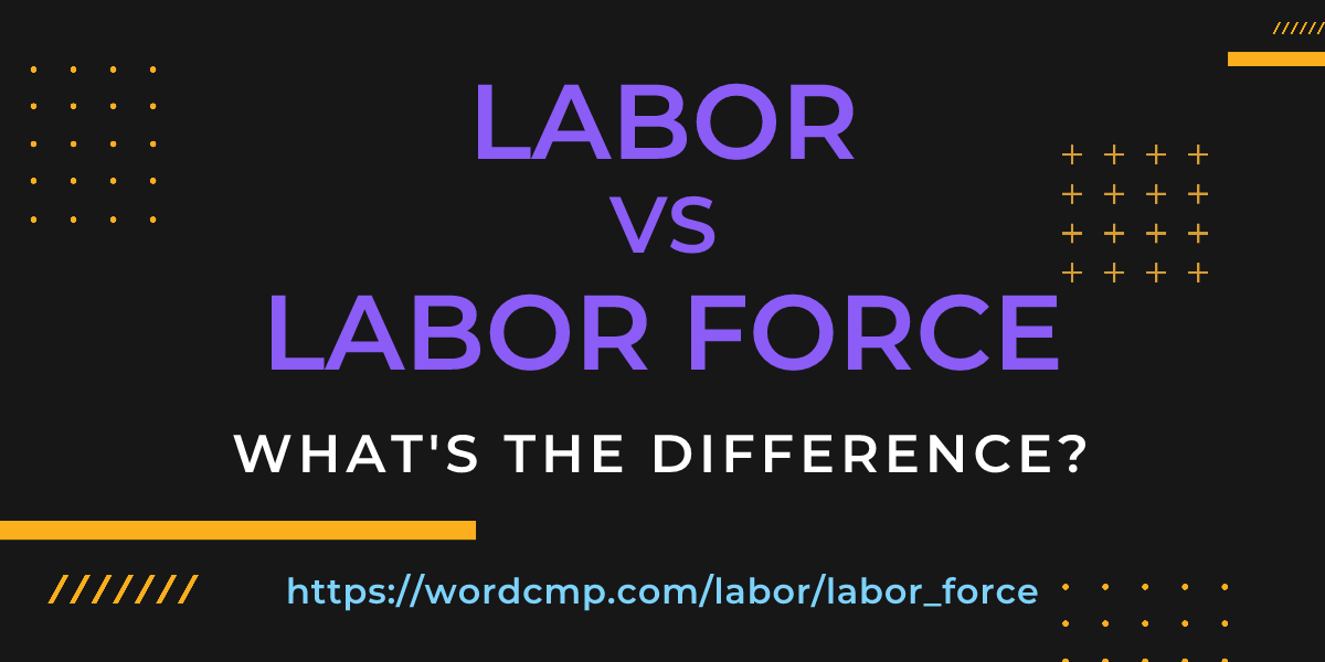 Difference between labor and labor force