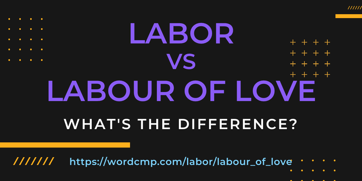 Difference between labor and labour of love