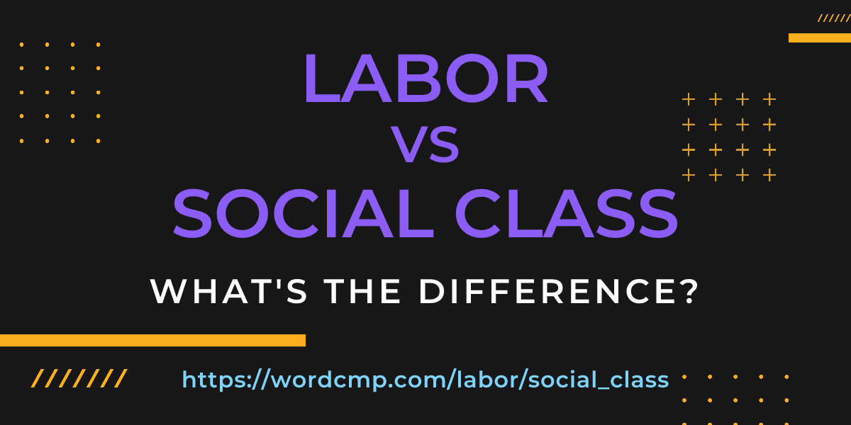 Difference between labor and social class