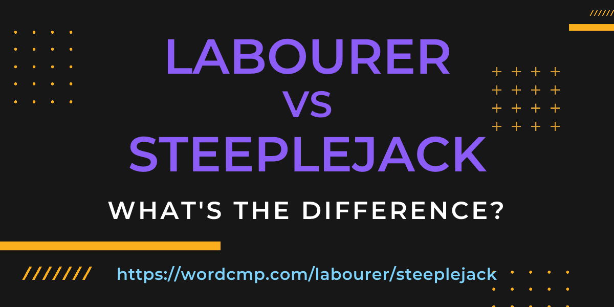 Difference between labourer and steeplejack