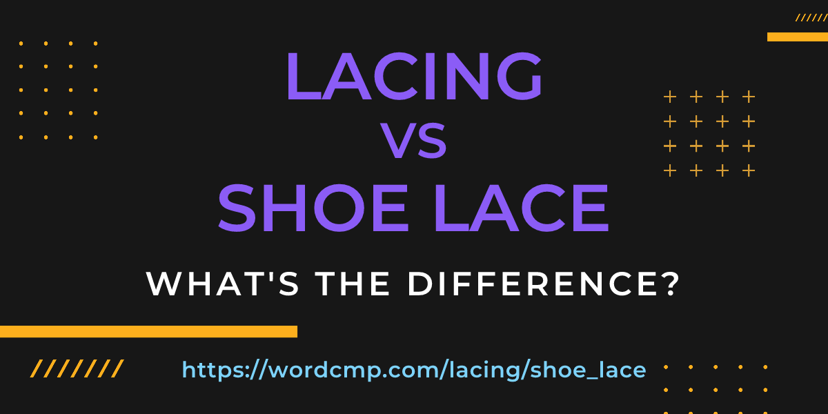 Difference between lacing and shoe lace